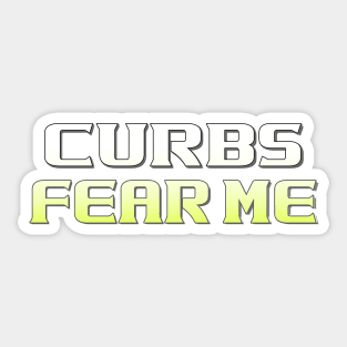 Curbs Fear Me New Driver Auto Sticker Shirts and More Sticker